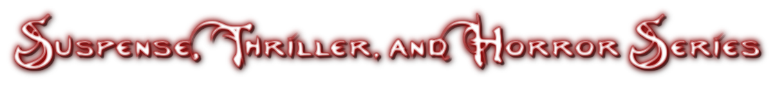 Suspense, Thriller, and Horror Series